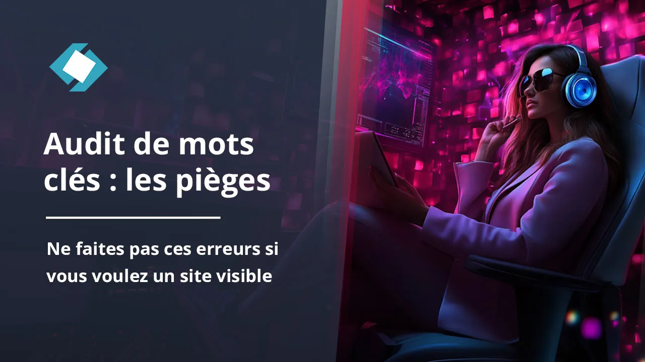 Les erreurs à éviter lors d'un audit de mots-clés