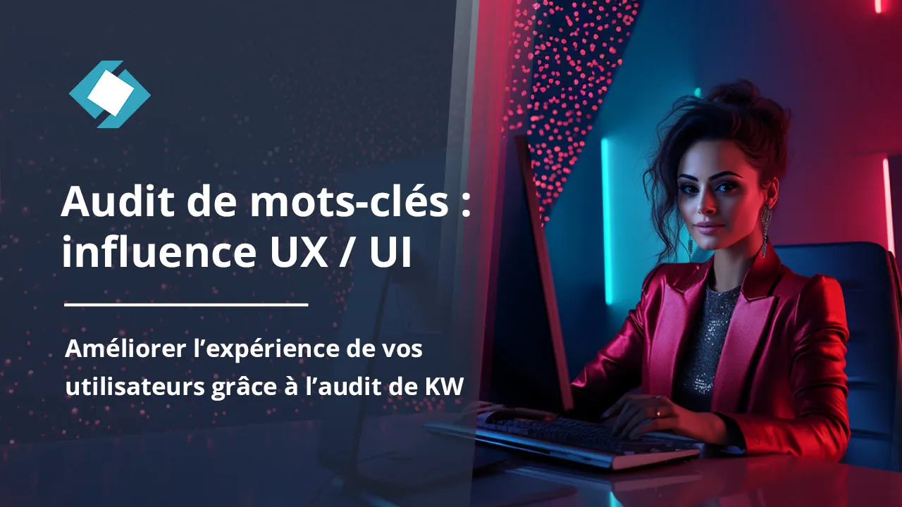 Influence de l'audit de KW sur l'UX et l'architecture de l'information
