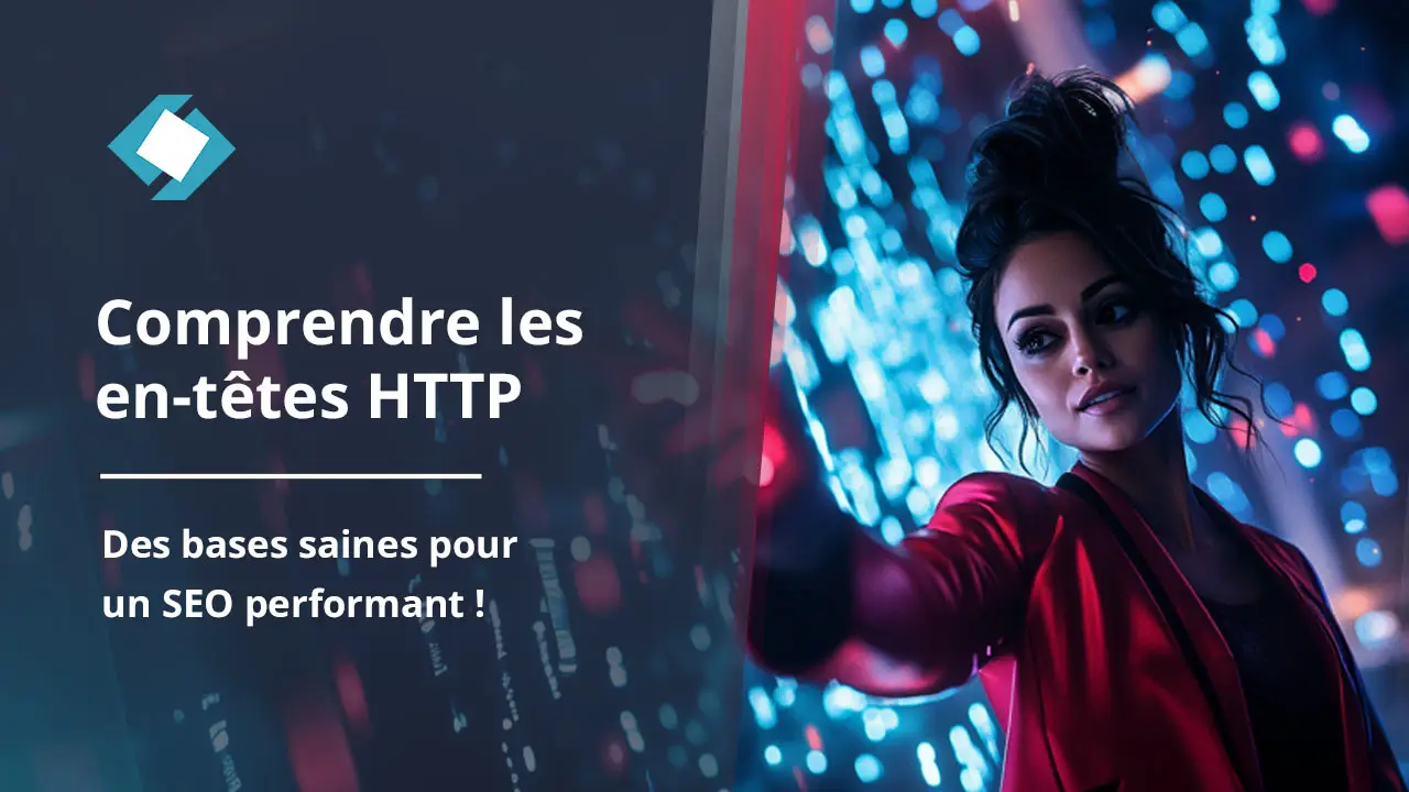 Comprendre les entêtes HTTP et leur impact sur le SEO