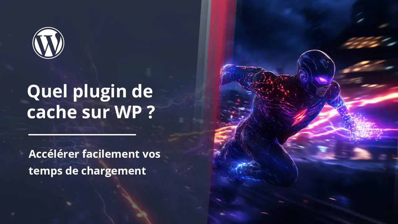 Quel module de cache utiliser sur WordPress ?