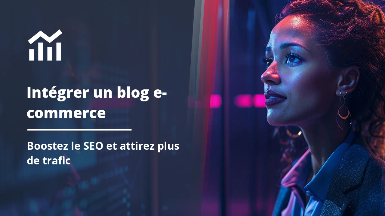 Comment intégrer un blog à votre site e-commerce pour booster le SEO