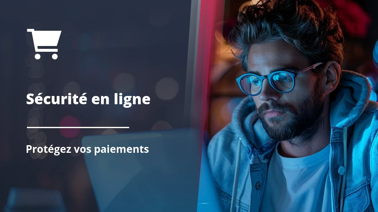 La sécurité des paiements en ligne : Ce qu'il faut savoir